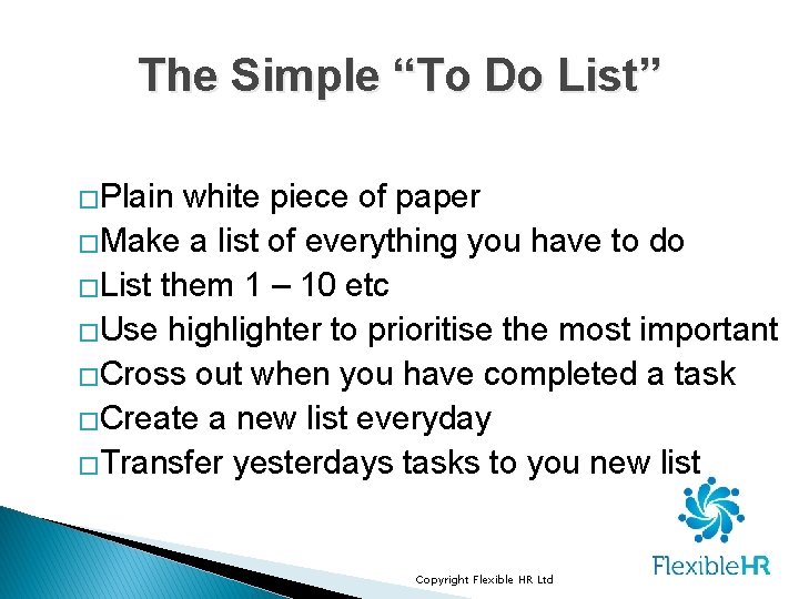 The Simple “To Do List” �Plain white piece of paper �Make a list of The Simple “To Do List” �Plain white piece of paper �Make a list of