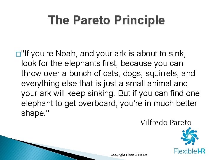 The Pareto Principle � "If you're Noah, and your ark is about to sink, The Pareto Principle � "If you're Noah, and your ark is about to sink,