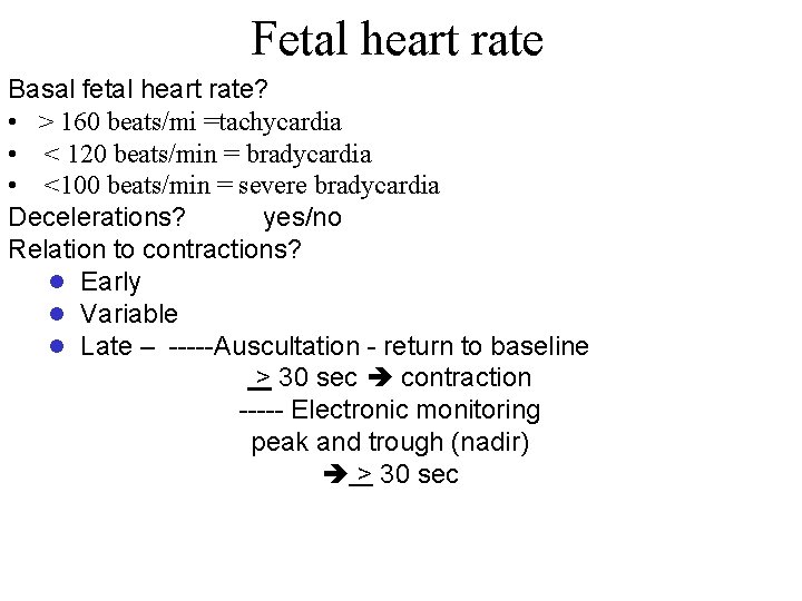 Fetal heart rate Basal fetal heart rate? • > 160 beats/mi =tachycardia • <