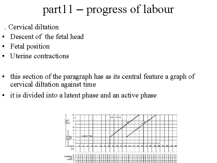 part 11 – progress of labour. Cervical diltation • Descent of the fetal head