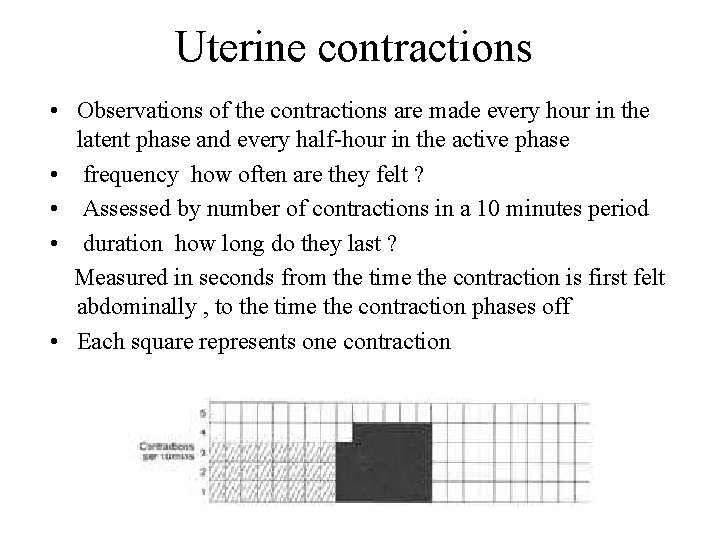 Uterine contractions • Observations of the contractions are made every hour in the latent
