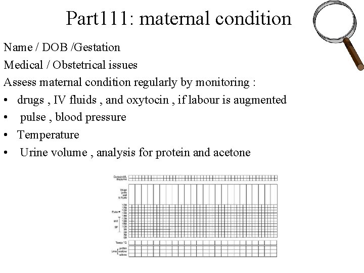 Part 111: maternal condition Name / DOB /Gestation Medical / Obstetrical issues Assess maternal