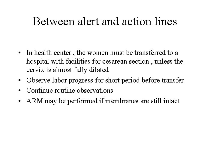 Between alert and action lines • In health center , the women must be