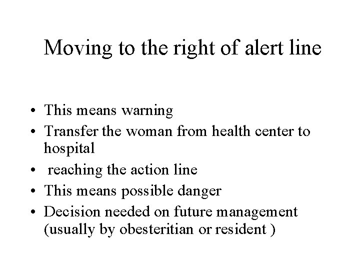 Moving to the right of alert line • This means warning • Transfer the