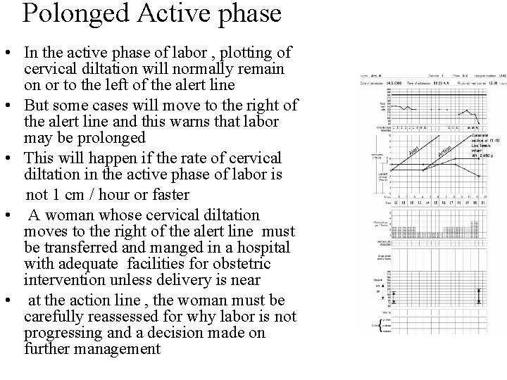 Polonged Active phase • In the active phase of labor , plotting of cervical