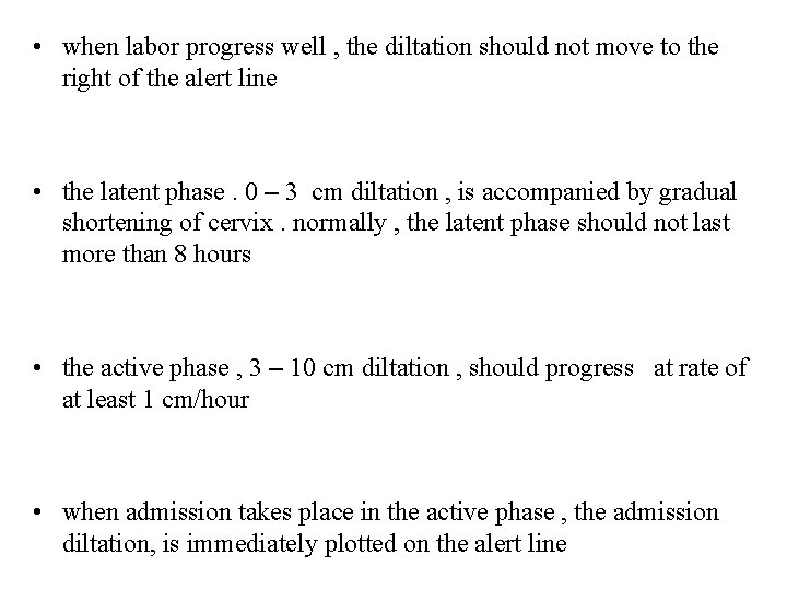 • when labor progress well , the diltation should not move to the