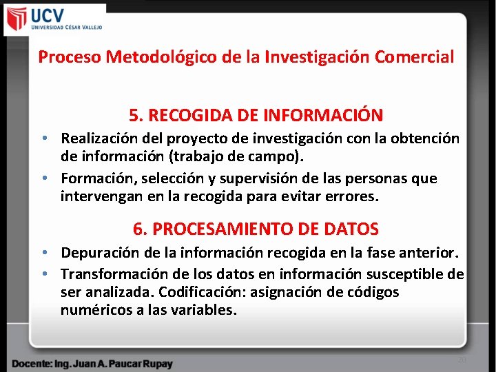 Proceso Metodológico de la Investigación Comercial 5. RECOGIDA DE INFORMACIÓN • Realización del proyecto