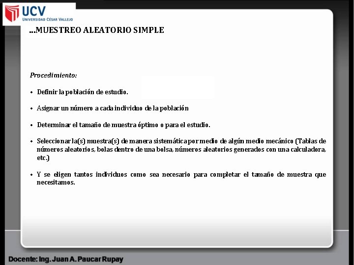 …MUESTREO ALEATORIO SIMPLE Procedimiento: • Definir la población de estudio. • Asignar un número