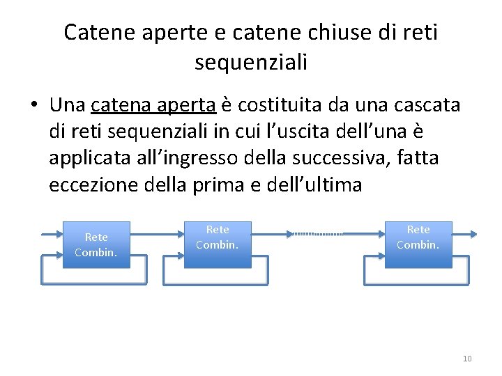 Catene aperte e catene chiuse di reti sequenziali • Una catena aperta è costituita