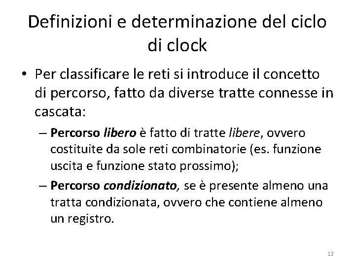 Definizioni e determinazione del ciclo di clock • Per classificare le reti si introduce