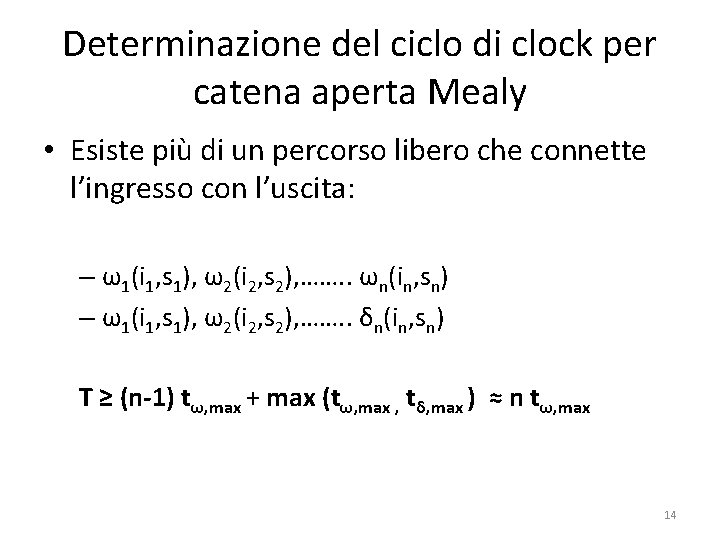 Determinazione del ciclo di clock per catena aperta Mealy • Esiste più di un