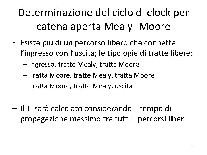 Determinazione del ciclo di clock per catena aperta Mealy- Moore • Esiste più di