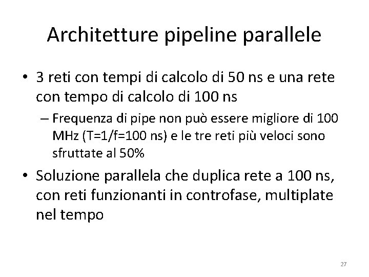 Architetture pipeline parallele • 3 reti con tempi di calcolo di 50 ns e