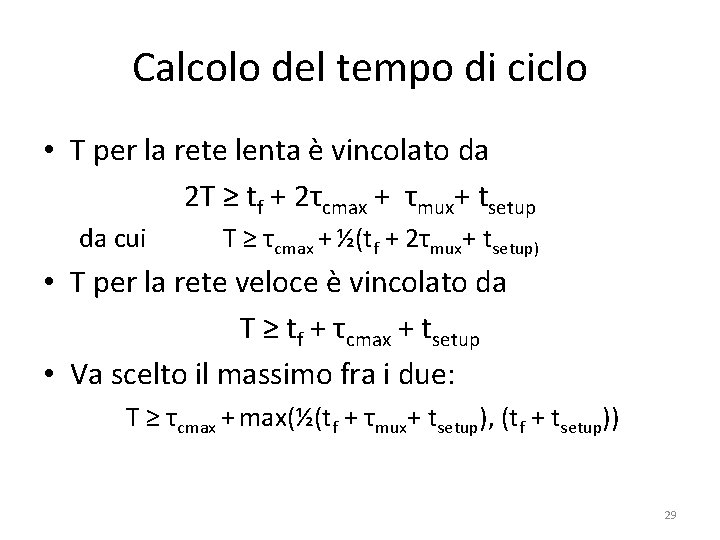 Calcolo del tempo di ciclo • T per la rete lenta è vincolato da