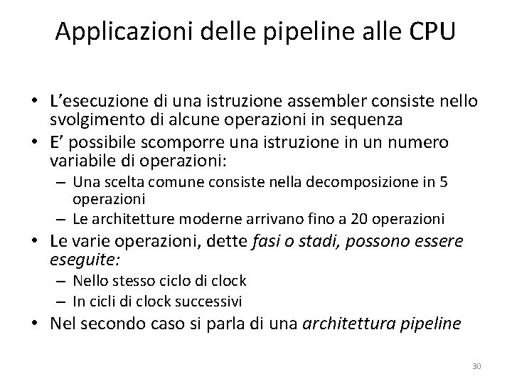 Applicazioni delle pipeline alle CPU • L’esecuzione di una istruzione assembler consiste nello svolgimento