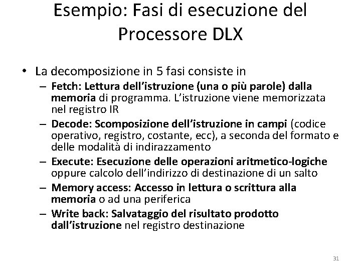 Esempio: Fasi di esecuzione del Processore DLX • La decomposizione in 5 fasi consiste