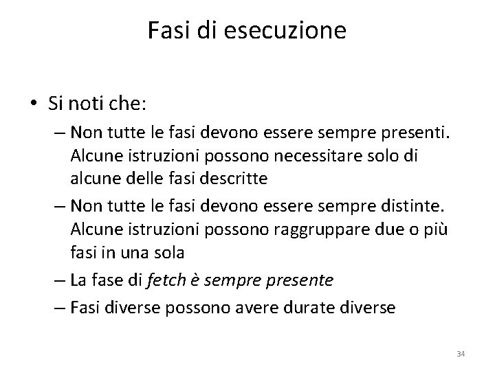 Fasi di esecuzione • Si noti che: – Non tutte le fasi devono essere