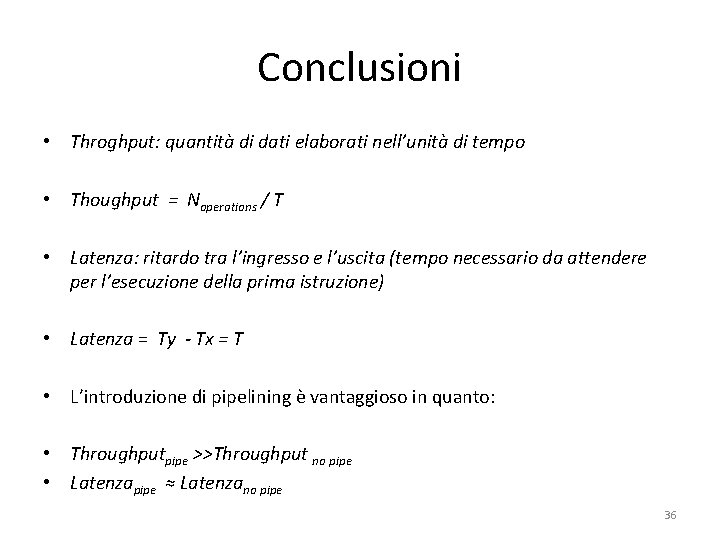 Conclusioni • Throghput: quantità di dati elaborati nell’unità di tempo • Thoughput = Noperations