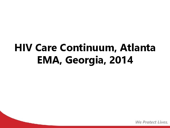 HIV Care Continuum, Atlanta EMA, Georgia, 2014 