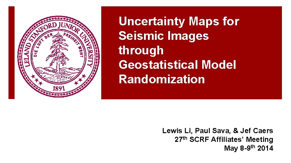 Uncertainty Maps for Seismic Images through Geostatistical Model Randomization Lewis Li, Paul Sava, &
