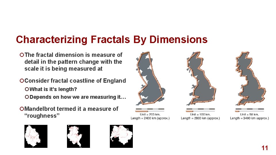 Characterizing Fractals By Dimensions ¡The fractal dimension is measure of detail in the pattern
