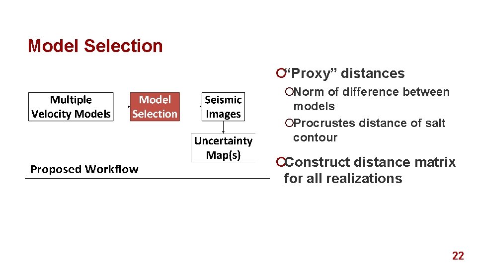 Model Selection ¡“Proxy” distances ¡Norm of difference between models ¡Procrustes distance of salt contour