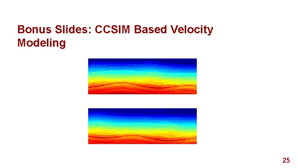 Bonus Slides: CCSIM Based Velocity Modeling 25 
