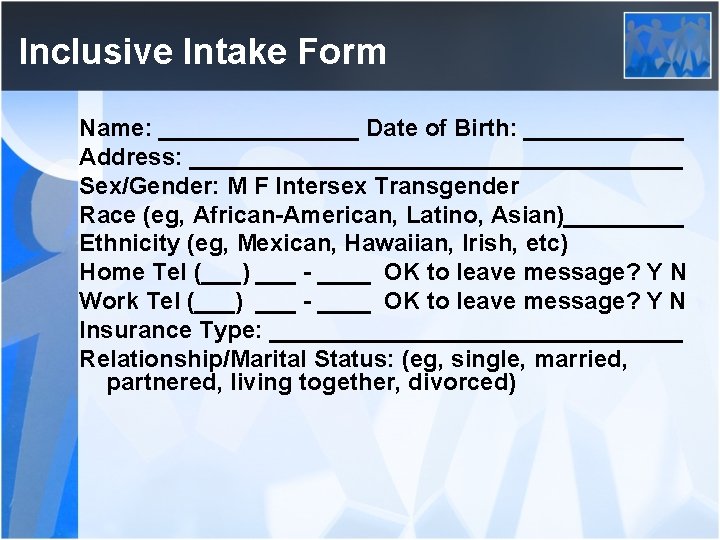 Inclusive Intake Form Name: ________ Date of Birth: ______ Address: ___________________ Sex/Gender: M F