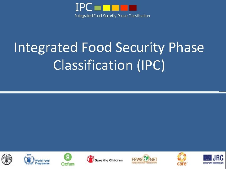 IPC Integrated Food Security Phase Classification (IPC) 
