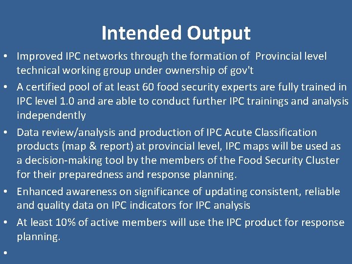 Intended Output • Improved IPC networks through the formation of Provincial level technical working