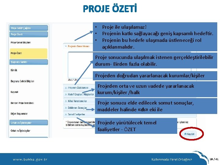 PROJE ÖZETİ • Proje ile ulaşılamaz! • Projenin katkı sağlayacağı geniş kapsamlı hedeftir. •