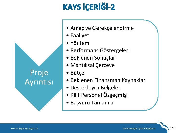 KAYS İÇERİĞİ-2 Proje Ayrıntısı • Amaç ve Gerekçelendirme • Faaliyet • Yöntem • Performans