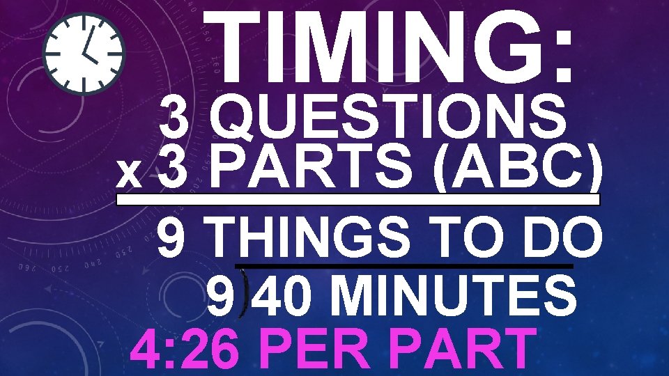 TIMING: 3 QUESTIONS x 3 PARTS (ABC) 9 THINGS TO DO 9 40 MINUTES