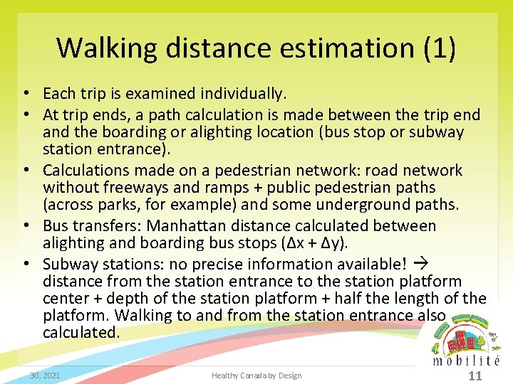 Walking distance estimation (1) • Each trip is examined individually. • At trip ends,