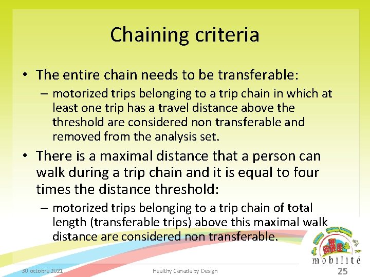 Chaining criteria • The entire chain needs to be transferable: – motorized trips belonging