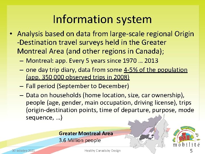 Information system • Analysis based on data from large-scale regional Origin -Destination travel surveys