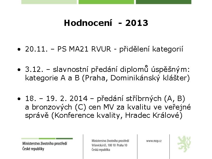 Hodnocení - 2013 • 20. 11. – PS MA 21 RVUR - přidělení kategorií