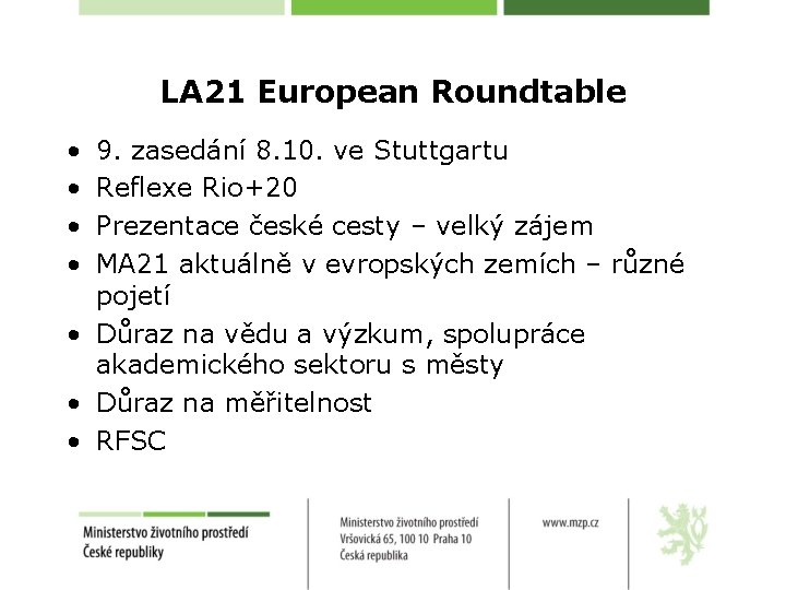 LA 21 European Roundtable • • 9. zasedání 8. 10. ve Stuttgartu Reflexe Rio+20