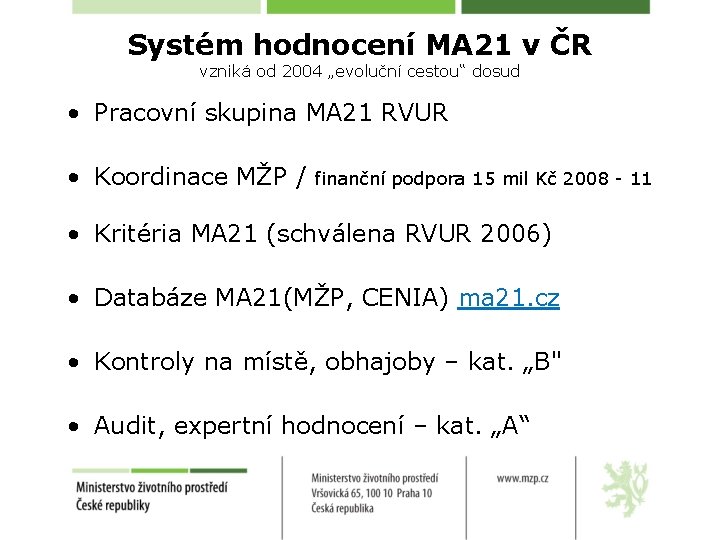 Systém hodnocení MA 21 v ČR vzniká od 2004 „evoluční cestou“ dosud • Pracovní
