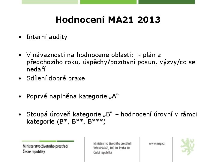 Hodnocení MA 21 2013 • Interní audity • V návaznosti na hodnocené oblasti: -