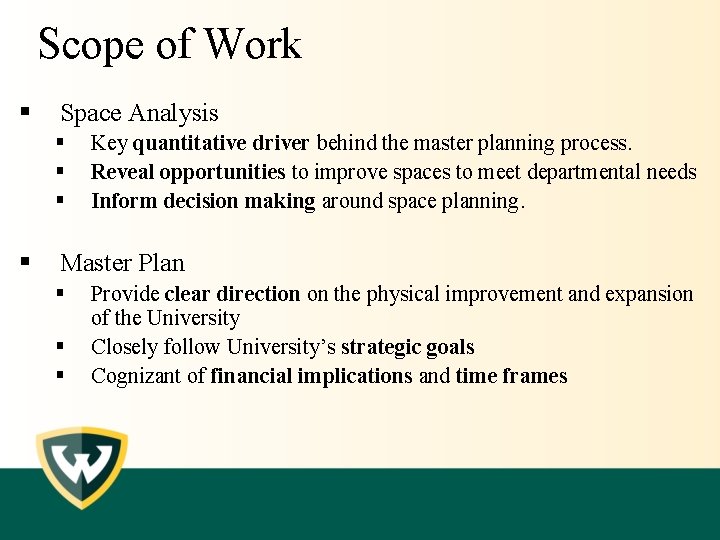 Scope of Work § Space Analysis § § Key quantitative driver behind the master