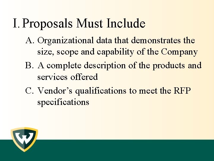 I. Proposals Must Include A. Organizational data that demonstrates the size, scope and capability