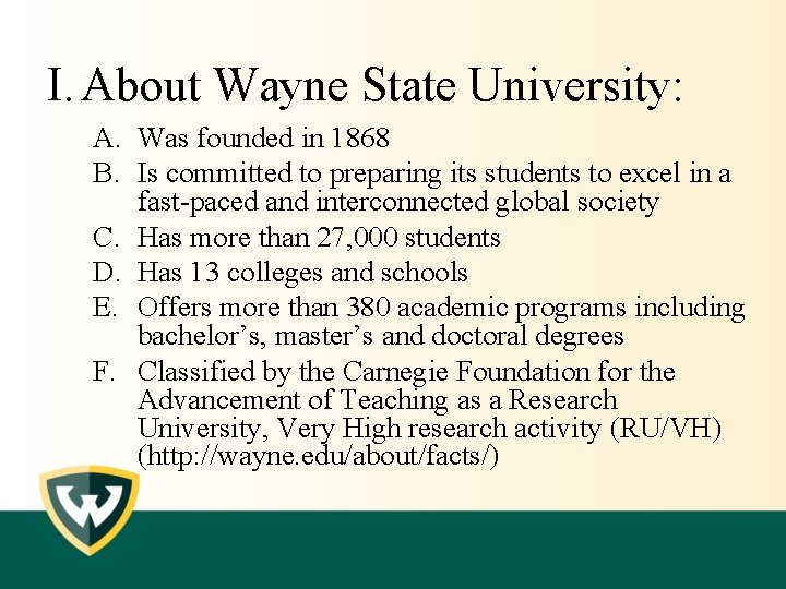 I. About Wayne State University: A. Was founded in 1868 B. Is committed to