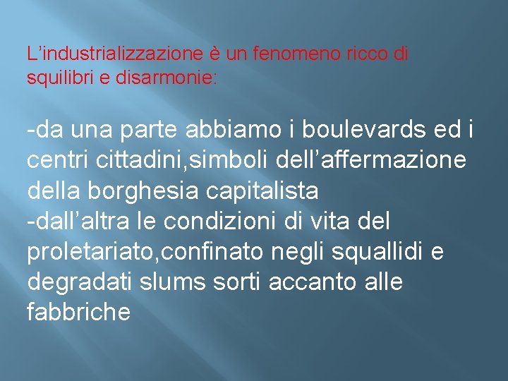 L’industrializzazione è un fenomeno ricco di squilibri e disarmonie: -da una parte abbiamo i