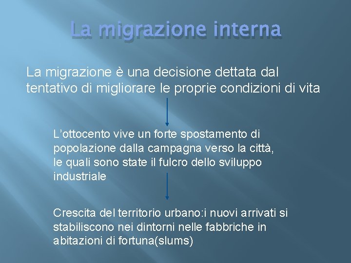 La migrazione interna La migrazione è una decisione dettata dal tentativo di migliorare le