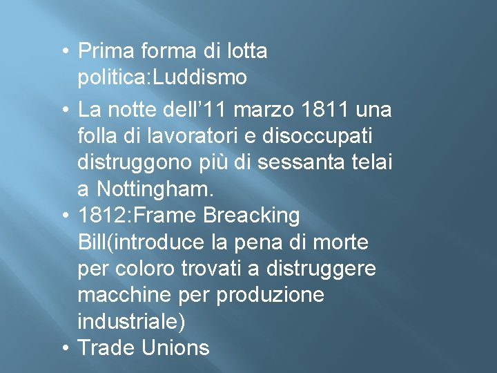  • Prima forma di lotta politica: Luddismo • La notte dell’ 11 marzo