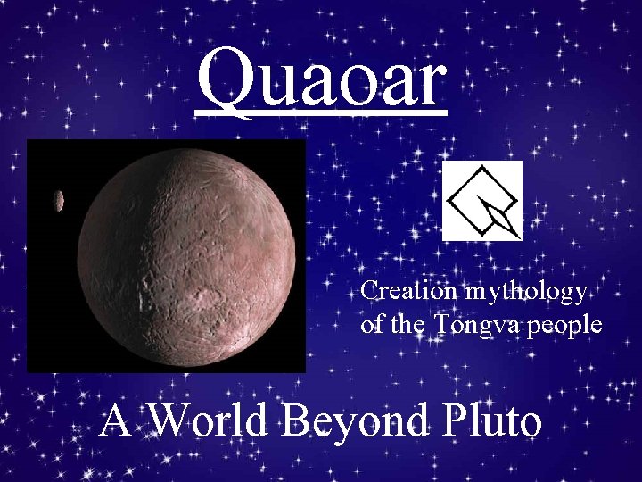 Quaoar Creation mythology of the Tongva people A World Beyond Pluto 