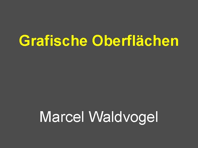 Grafische Oberflächen Marcel Waldvogel 