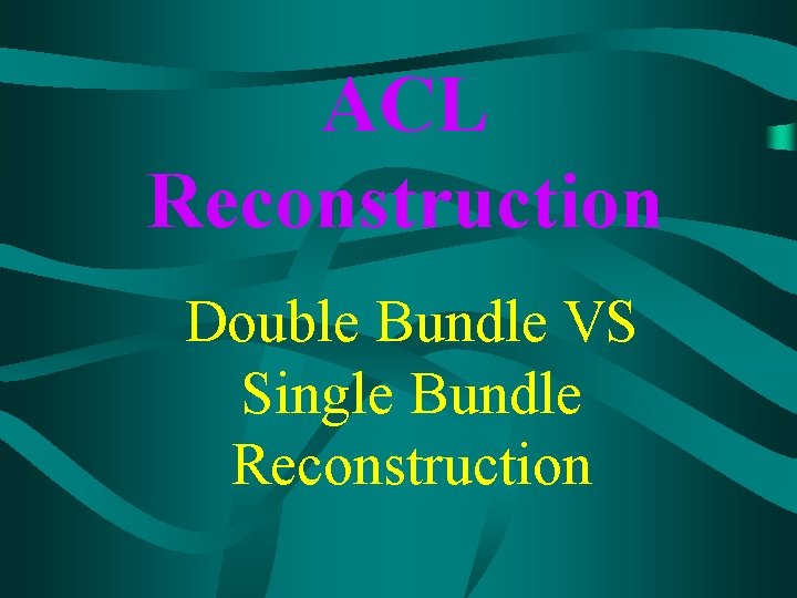 ACL Reconstruction Double Bundle VS Single Bundle Reconstruction 