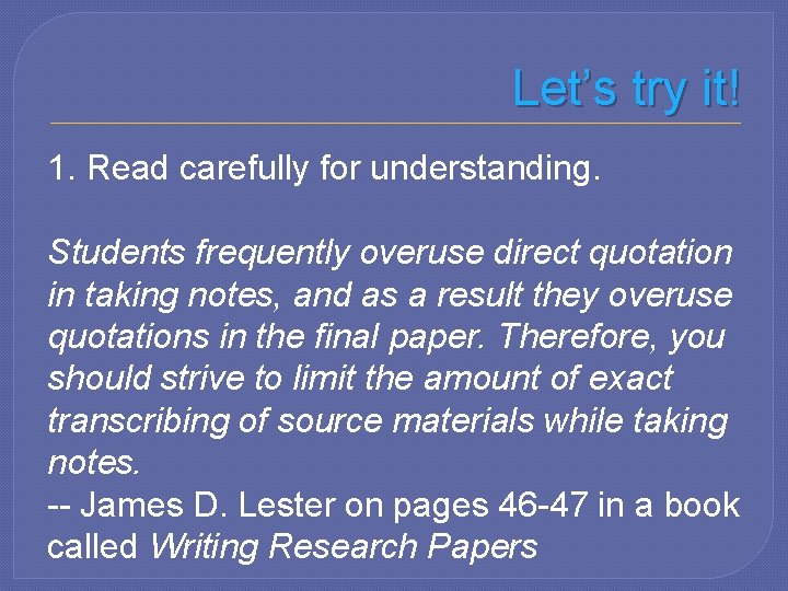 Let’s try it! 1. Read carefully for understanding. Students frequently overuse direct quotation in